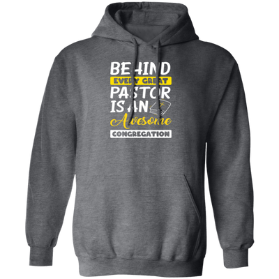 Behind Every Great Pastor Is An Awesome Congregation, Best Pastor Love Idea Pullover Hoodie