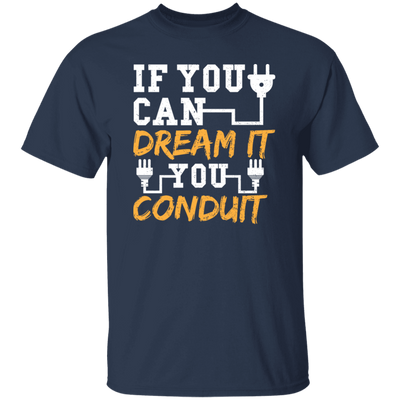 If You Can Dream It You Conduit - Electrician Gift