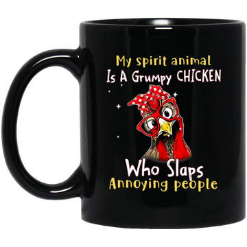 Funny Chicken, My Spirit Animal Is A Grumpy Chicken, Who Slaps Annoying People Black Mug