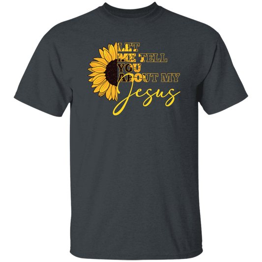 Jesus Believer Gift, Let Me Tell You About My Jesus, Sunflower Jesus Unisex T-Shirt