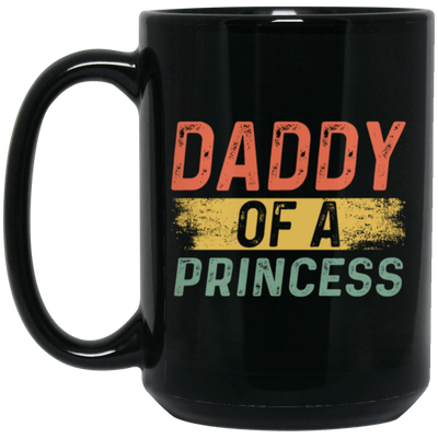 Father Day Gift, Daddy Of A Princess, Lovely Daddy Gift, Gift For Dad Black Mug