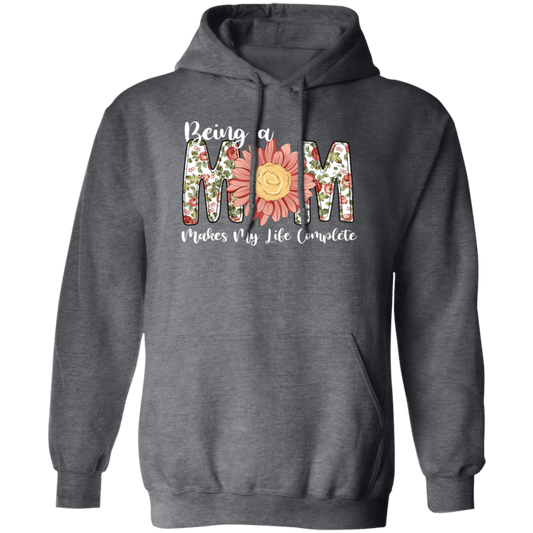 Love Mom, Mother's Gift, Being A Mom Makes My Life Complete, Best Mother In My Life Pullover Hoodie