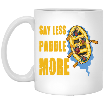 A Rafter Rafting Team, Say Less Paddle More For A Rafter Rafting Team