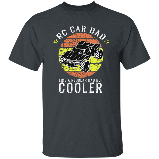 RC Car Dad, Like a Regular Dad But Cooler Unisex T-Shirt