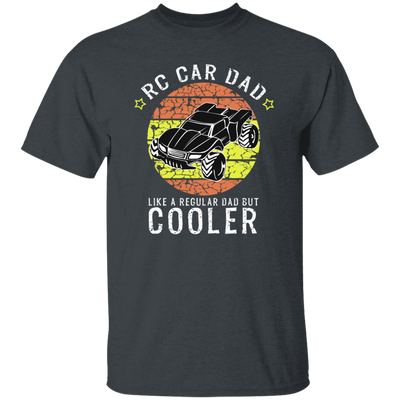 RC Car Dad, Like a Regular Dad But Cooler Unisex T-Shirt