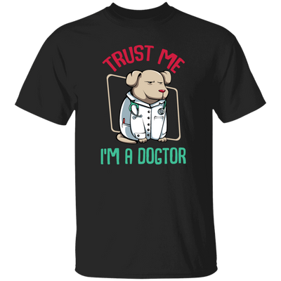 Trust Me Im A Dogtor Vet Veterinarian Dog Owner Unisex T-Shirt