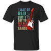 Love Bass Guitar, I Maybe Old But I Got To See All The Cool Bands, Retro Music Unisex T-Shirt