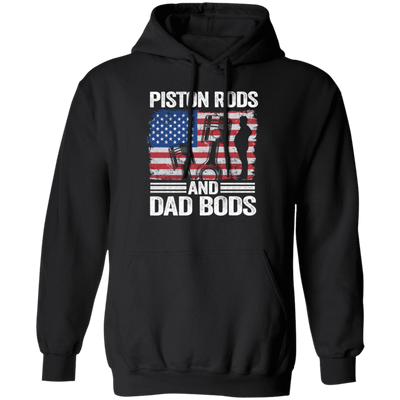 American Piston Rods Love Gift, Piston Rods And Dad Bods, Love Piston Love Dad Pullover Hoodie