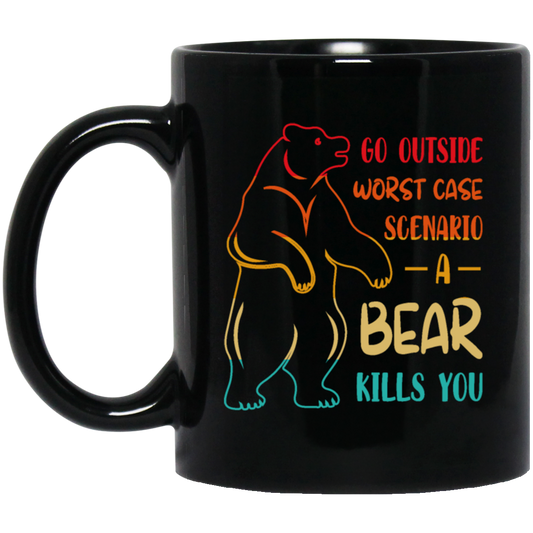 A Bear Kills You Exclusive Apparels Go Outside Worst Case Scenario Black Mug