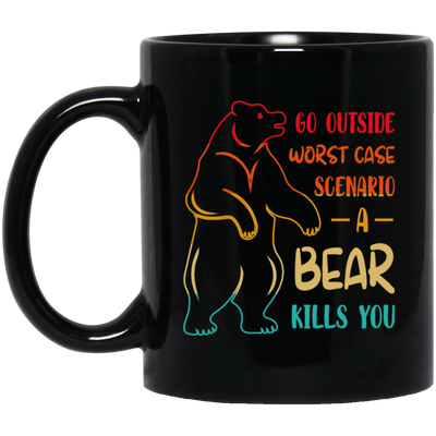 A Bear Kills You Exclusive Apparels Go Outside Worst Case Scenario Black Mug