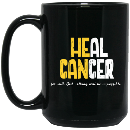 Heal Cancer Gift, Healing Gift, Heal Cancer For With God Nothing Will Be Impossible Black Mug