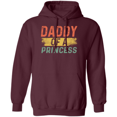 Father Day Gift, Daddy Of A Princess, Lovely Daddy Gift, Gift For Dad Pullover Hoodie