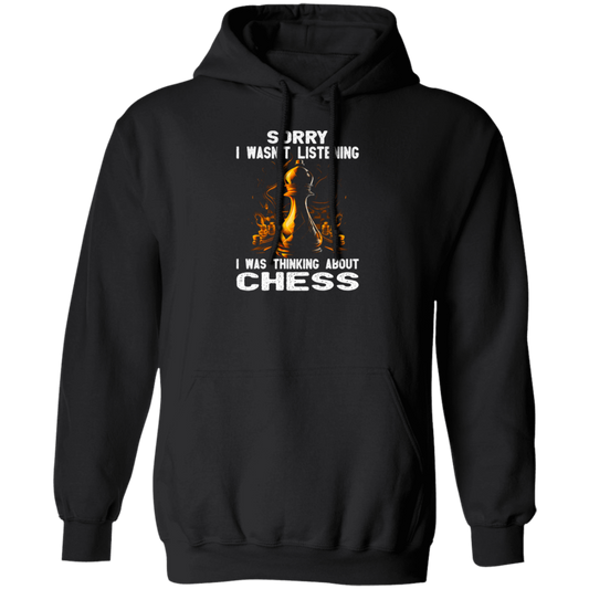 Chess Lover, Sorry I Was Not Listening, I Was Thinking About Chess, Best Sport Pullover Hoodie