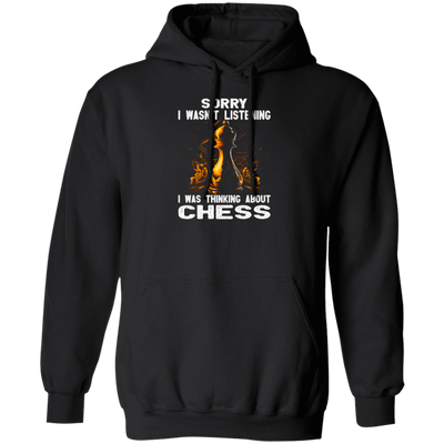 Chess Lover, Sorry I Was Not Listening, I Was Thinking About Chess, Best Sport Pullover Hoodie