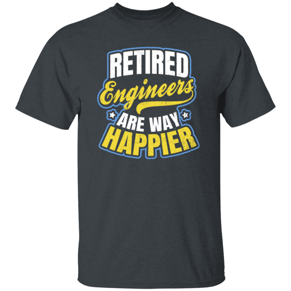 Retired Engineer Way Happier, Engineering Gift