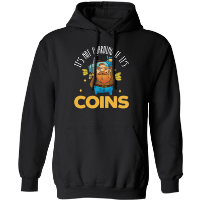 Coins Lover, It_s Not Hoarding If It_s Coins, I Love Coin Best Gift Pullover Hoodie