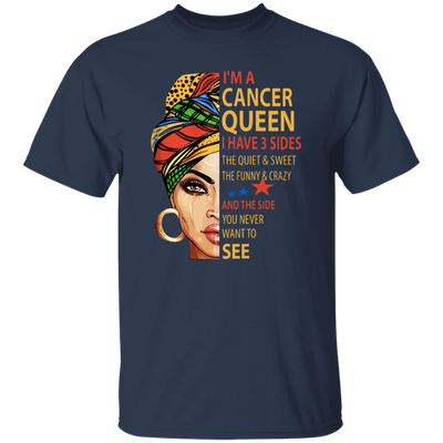 Cancer Queen Gift, I Have 3 Sides The Quiet Sweet, Funny Crazy And One Secret Unisex T-Shirt