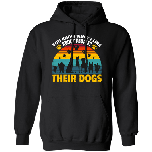 Dogs Lover Retro Gift, You Know What I Like About People, I Like Their Dogs Pullover Hoodie