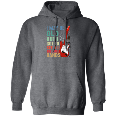 Love Bass Guitar, I Maybe Old But I Got To See All The Cool Bands, Retro Music Pullover Hoodie