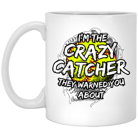 I Am The Crazy Catcher They Warned You About