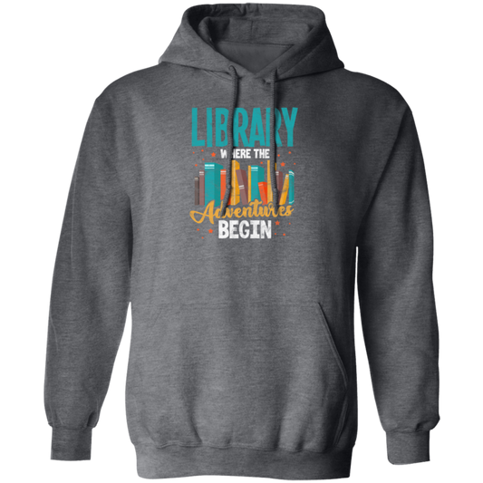 Library Where The Adventures Begin, Love To Adventure Pullover Hoodie