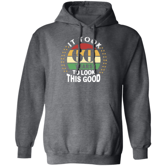 Took 60 Years To Look This Good Pullover Hoodie