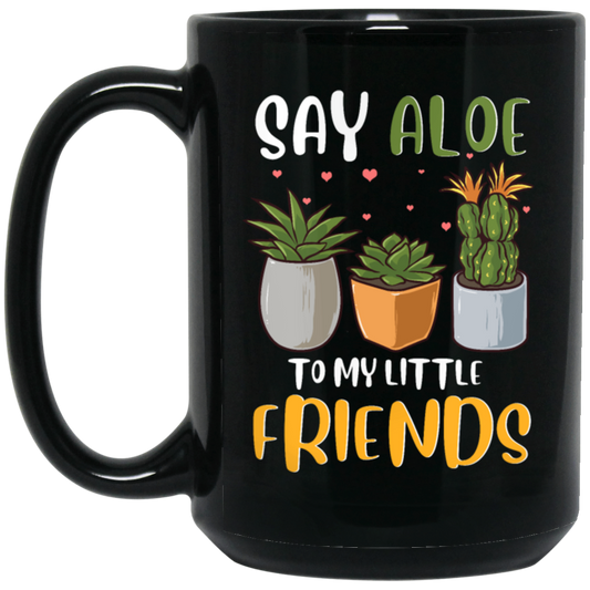 Cute Plant Pun, Funny Say Aloe To My Little Friends, Succulents Lover Gift