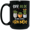 Cute Plant Pun, Funny Say Aloe To My Little Friends, Succulents Lover Gift