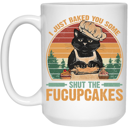 I Just Baked You Some Shut The Fucupcakes