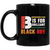 B Is For Brilliant Black Boy Black History Month Black Mug