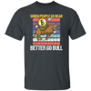 When People Go Bear Better Go Bull, Retro Bitcoin Gift, Love Bull Unisex T-Shirt