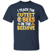 Bee Lover I Teach The Cutest Bees In The Beehive