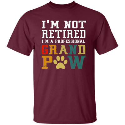 I'm Not Retired I'm A Professional Grand Paw Unisex T-Shirt