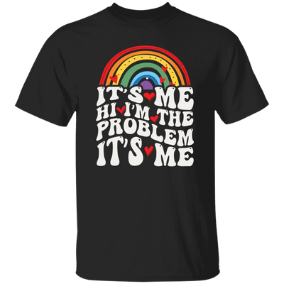 Rainbow Lover, Its Me, Hi I Am The Problem, Its Me, Solve The Problem Unisex T-Shirt