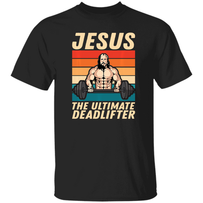 Retro Jesus Gift, Jesus The Ultimate Deadlifter, Jesus Vintage, My Jesus Unisex T-Shirt