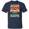 Retro Jesus Gift, Jesus The Ultimate Deadlifter, Jesus Vintage, My Jesus Unisex T-Shirt