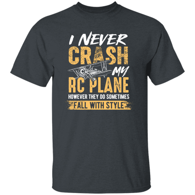 Hobby Flying I Never Crash My RC Plane Gift For Pilot Airplan Lover Unisex T-Shirt