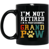 I'm Not Retired I'm A Professional Grand Paw Black Mug