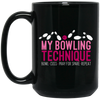 My Bowling Technique Funny Bowling Bowler Black Mug