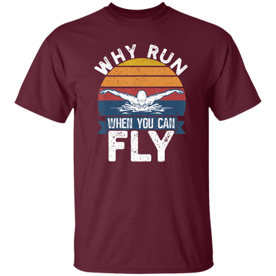 Swimming Like A Bird Fly Under The Water, Why Run When You Can Fly Unisex T-Shirt