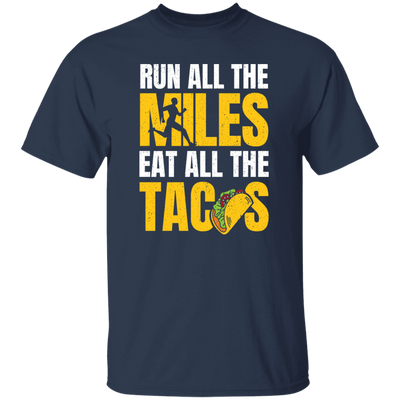 Tacos Gift, Run All The Miles Eat All The Tacos Lover, Retro Tacos, Best Tacos Lover Unisex T-Shirt