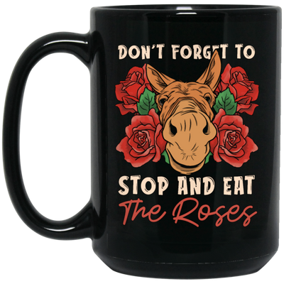 Remember Donkey Stop And Eat Roses