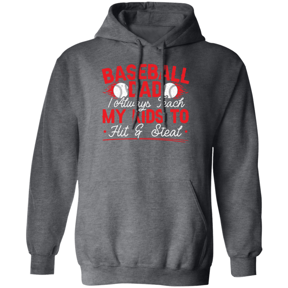 My Baseball Gift, Baseball Dad, I Always Teach My Kids To Hit And Steat, Love Baseball Pullover Hoodie