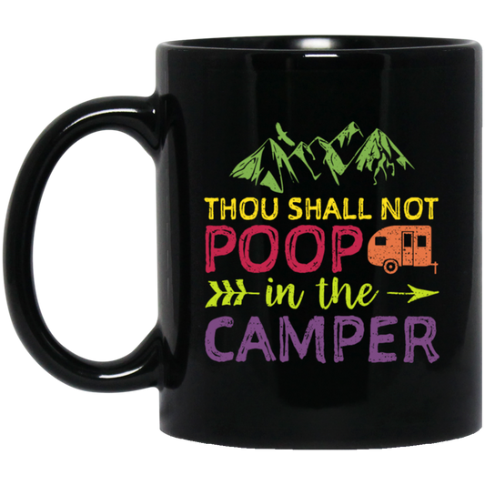 Thou Shall Not Poop In The Camper - Camping Black Mug