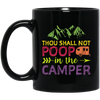 Thou Shall Not Poop In The Camper - Camping Black Mug