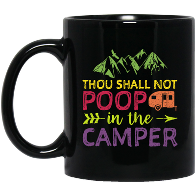 Thou Shall Not Poop In The Camper - Camping Black Mug