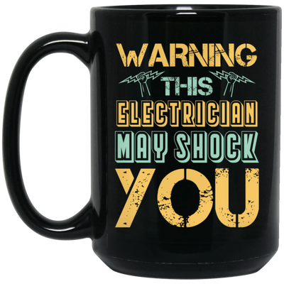 Warning This Electrician May Shock Wire Electrician Gift