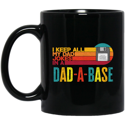 I Keep All My Dad Jokes In A Dad-A-Base, Love Dad, Daddy Gift