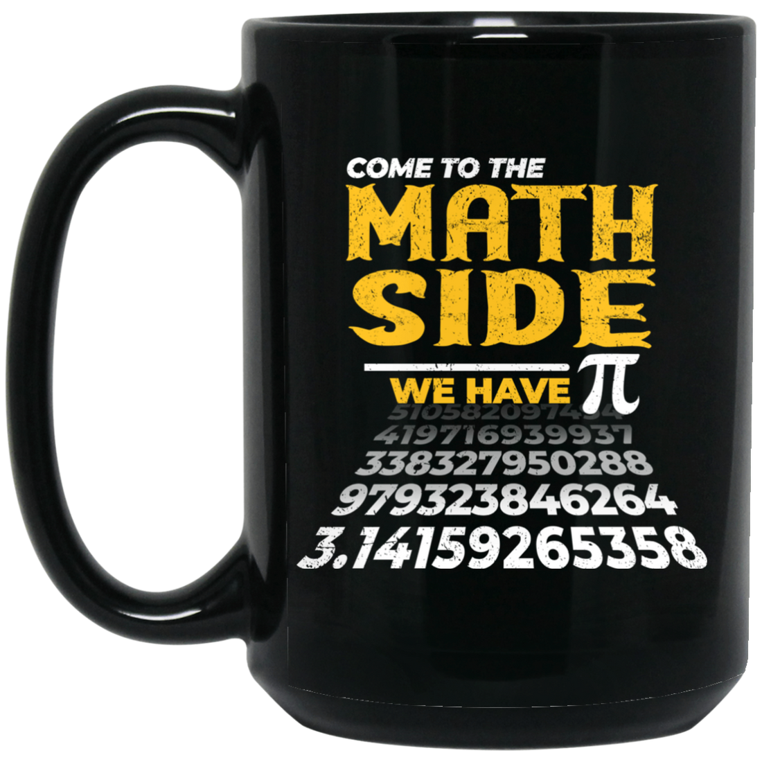 Love Pi, Pi In Math, Come To The Math Side, We Have Pi, Pi Number Design Black Mug