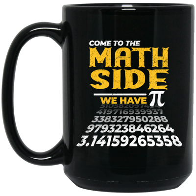 Love Pi, Pi In Math, Come To The Math Side, We Have Pi, Pi Number Design Black Mug